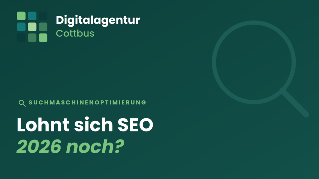 Titelbild der Digitalagentur Cottbus zum Beitrag „Lohnt sich SEO 2026 noch – für wen es sinnvoll ist und für wen nicht"