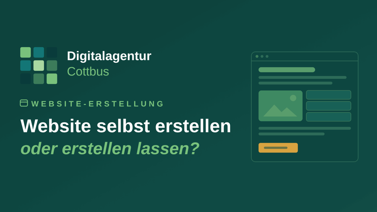 Beitragsbild der Digitalagentur Cottbus mit dem Titel „Website selbst erstellen oder erstellen lassen?“ neben einem schematischen Website-Entwurf mit Bildfläche, Textzeilen und gelbem Anfrage-Button